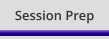 Session Prep